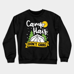 Camp Hair Don't Care Camping Girl Camper Gift Crewneck Sweatshirt